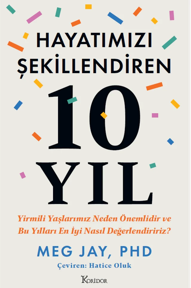 Hayatımızı Şekillendiren 10 Yıl: Yirmili Yaşlarımız Neden Önemlidir ve Bu Yılları En İyi Nasıl Değerlendiririz? kapağı